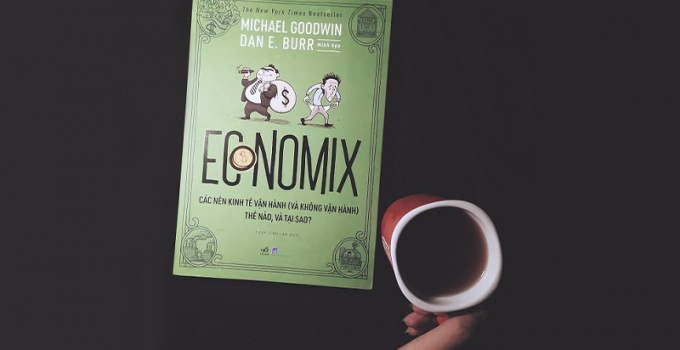 Economix – Các Nền Kinh Tế Vận Hành (Không Vận Hành) Thế Nào Và Tại Sao?